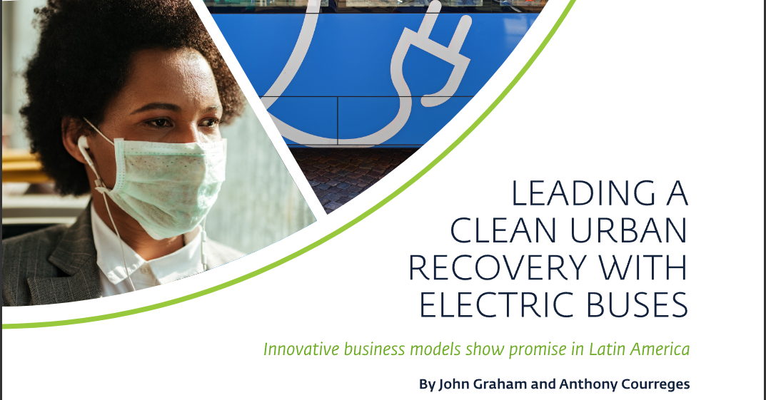 Leading a clean urban recovery with electric buses: Innovative business models show promise in Latin America